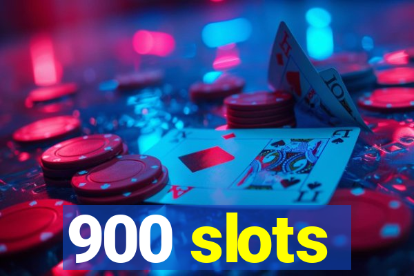 900 slots